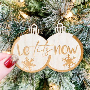 Let It Snow (Le Tits Now) Ornament