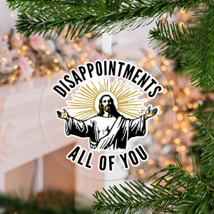 Disappointments All Of You Ornament